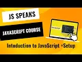 Introduction to JavaScript Setup JavaScript Tutorial in JS Speaks