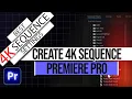 How To Create 4K SEQUENCE In PREMIERE PRO - BEST 4K SEQUENCE SETTINGS