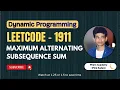 Maximum Alternating Subsequence Sum Leetcode 1911 Approach Code with explanation