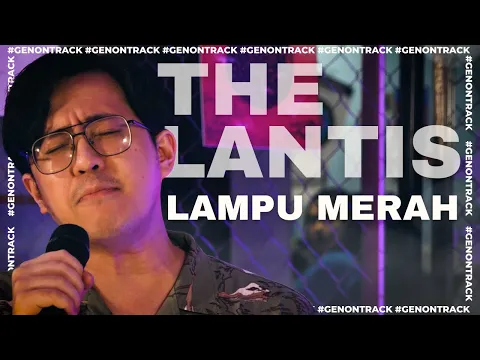 Download MP3 THE LANTIS - LAMPU MERAH [LIVE] | GENONTRACK
