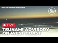 WATCH LIVE Tsunami advisory in effect for West Coast after Russia quake Continuing coverage