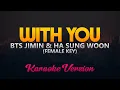 Download Lagu With You - BTS Jimin X Ha SungWoon (Karaoke/Instrumental)(FEMALE KEY)