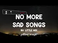 No More Sad Songs - Little Mix (Lyrics) 🎵