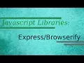 Javascript Libraries Express And Browserify