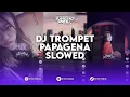 DJ TRUMPET PAPAGENA VERSI SLOWED REMIX BY RAKA REMIXER