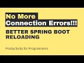 Spring Boot How to fix connection refused errors after code changes ECONNREFUSED during reloads