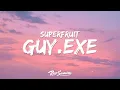 Download Lagu Superfruit - GUY.exe (Lyrics)