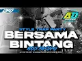 Lagu DJ BERSAMA BINTANG STYLE TRAP PARTY BASS PANJANG‼️FROM AD GARAGE PRODUCTION 🔥