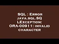 SQL Error java sql SQLException ORA-00911 invalid character