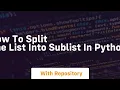 How to split the list into sublist in python