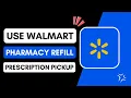 How to Use Walmart Pharmacy Refill Prescription Pickup