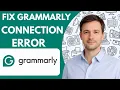 How to Fix Grammarly Connection Error Full Guide 2026