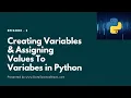 Creating Variables And Assigning Values to Variables in Python