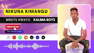 mbutu kwayo kalima boys nikuna kimangu official audio 