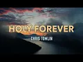 Holy Forever - Chris Tomlin