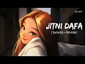 Download Lagu Jitni Dafa (Slowed + Reverb) | Yasser Desai, Jeet Gannguli | Parmanu | SR Lofi. virl
