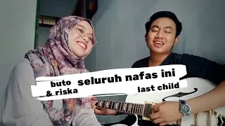 Download Last child - Seluruh nafas ini (cover by buto \u0026 riska) MP3