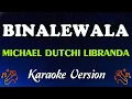 Lagu Binalewala – Michael Dutchi Libranda (Karaoke Version) | Emotional OPM Love Ballad 🎤💔