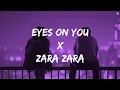 Eyes On You x Zara Zara (Remix) |trending song