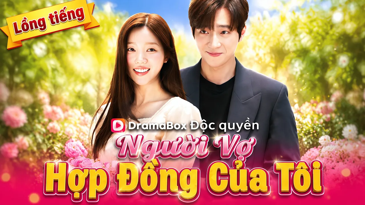 (Lồng tiếng)Người Vợ Hợp Đồng Của Tôi | #dramabox #lovestory #drama poster