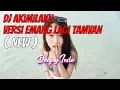 Lagu NEW DJ AKIMILAKU VERSI EMANG LAGI TAMVAN - BASS NYA MANTEPP