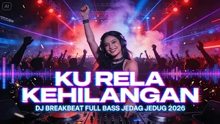 dj ku rela kehilangan full bass remix viral 2026 slow galau bikin nagih