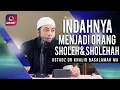 Download Lagu INDAHNYA MENJADI ORANG SHOLEH DAN SHOLEHAH || USTADZ DR KHALID BASALAMAH MA