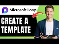 How to Create a Microsoft Loop Template Easily 2026