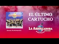 La Arrolladora Banda El Limón De René Camacho - El Último Cartucho (Lyric Video)