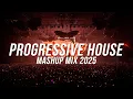 Download Lagu Progressive House Mashup Mix 2025 - Best Songs, Remixes \u0026 Mashups