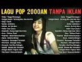 Lagu Pop 2000an || Tanpa Iklan #lagupop2000an #lagupopuler2000an