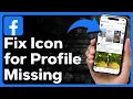 How To Fix Facebook Profile Icon Missing