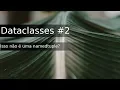 Python dataclasses - dataclasses x namedtuples