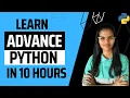 Learn Advance python in 10 hours Python full course Advance python full course