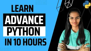 Learn Advance python in 10 hours Python full course Advance python full course