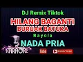 Download Lagu DJ Remix Tiktok - HILANG BAGANTI BURUAK BATUKA ( Karaoke ) NADA PRIA