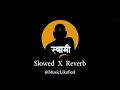 Lagu Swami (स्वामी) Song || [Slowed+Reverb] || @Musiclikefeel || Prashant Gawali | Brahmaa | Avadhoot