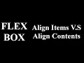 CSS FLEX BOX ALIGN-ITEMS VS ALIGN-CONTENTS