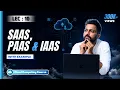 Lec-10 SaaS PaaS IaaS - Cloud Computing Made Simple