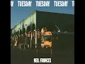 Tuesday - NEIL FRANCES