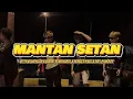 Download Lagu MANTAN SETAN - Jefer Rumengan x Mario Tumengkol x Ronald Pabz x Riel Pangkey