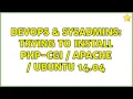 DevOps SysAdmins Trying to install php-cgi Apache Ubuntu 14 04