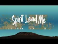 1 Hour |  Michael Ketterer, Influence Music - Spirit Lead Me (Lyrics)