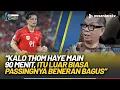 Download Lagu Thom Haye Kini Pemain Terbaik Timnas? Ropan: Kalo dia Main 90 Menit Itu Luar Biasa | NTV