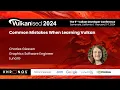 Vulkanised 2024 Common Mistakes When Learning Vulkan - Charles Giessen