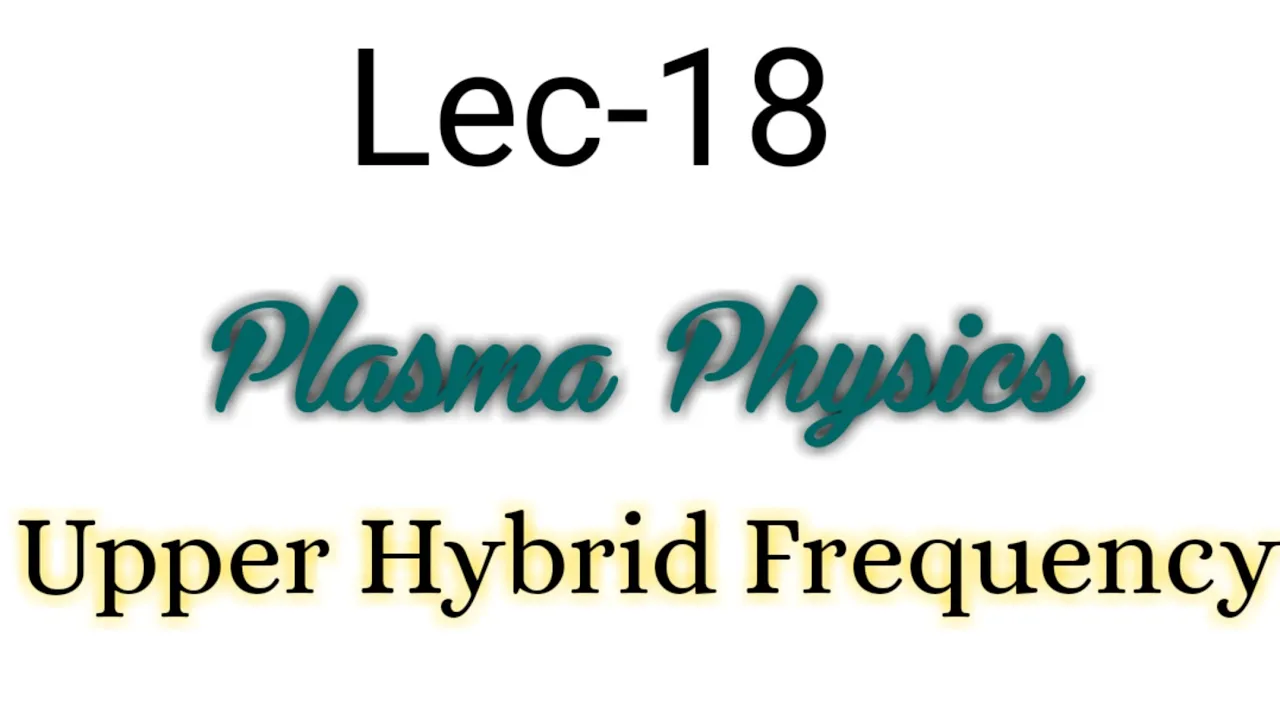upper hybrid frequency || Lec-18
