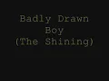 The Shining-Badly Drawn boy
