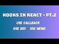 useCallback useMemo and useRef Hooks in React