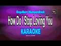 Download Lagu HOW DO I STOP LOVING YOU [ KARAOKE ] - ENGELBERT HUMPERDINCK@nuansamusikkaraoke