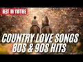 Country Love Songs 80s \u0026 90s Hits | Timeless Classics \u0026 Romantic Love Ballads Collection 🎶
